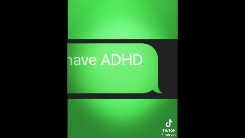 A green text message bubble with the words "have ADHD" is displayed on a black background. The TikTok logo is visible in the bottom right corner.